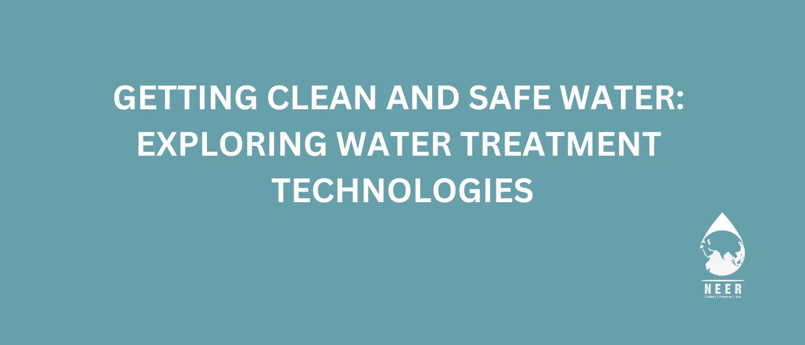 Exploring Water Treatment Technologies - NEER