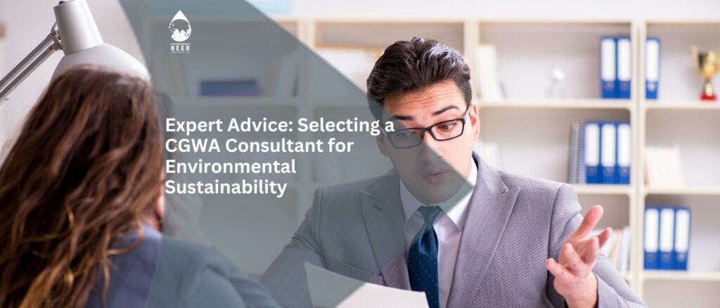 NEER-Expert Advice Selecting a CGWA Consultant for Environmental Sustainability