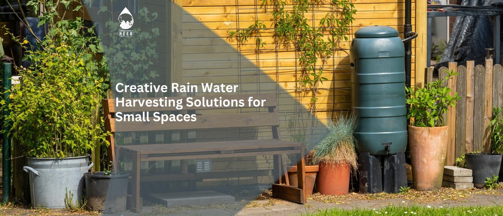 NEER-Creative Rain Water Harvesting Solutions for Small Spaces